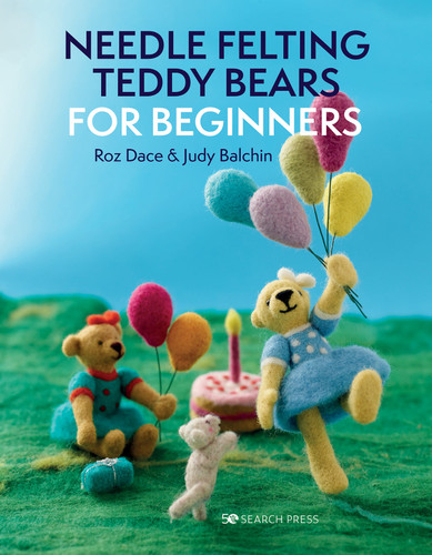 Needle Felting Teddy Bears for Beginners book cover by Roz Dace, Judy Balchin