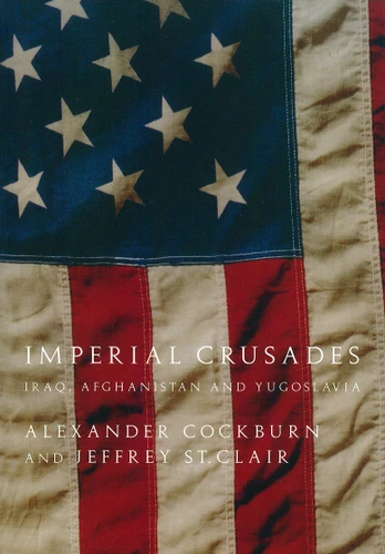 Imperial Crusades: Iraq, Afghanistan and Yugoslavia book cover by Alexander Cockburn, Jeffrey St. Clair