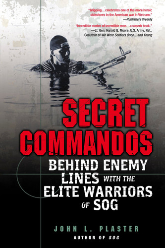 Secret Commandos: Behind Enemy Lines with the Elite Warriors of SOG book cover by John L. Plaster