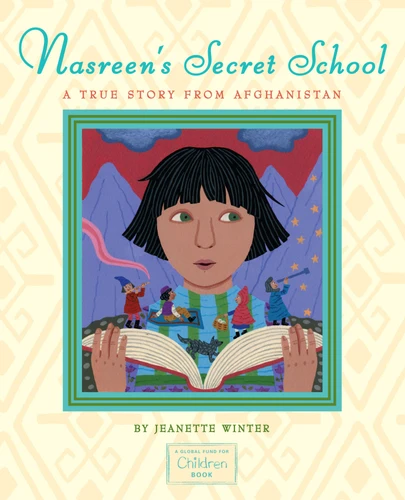 Nasreen's Secret School: A True Story from Afghanistan book cover by Jeanette Winter