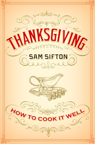 Thanksgiving: How to Cook It Well: A Cookbook book cover by Sam Sifton