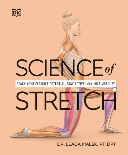 Science of Stretch: Reach Your Flexible Potential, Stay Active, Maximize Mobility (The Science of Fitness) book cover by Dr. Leada Malek