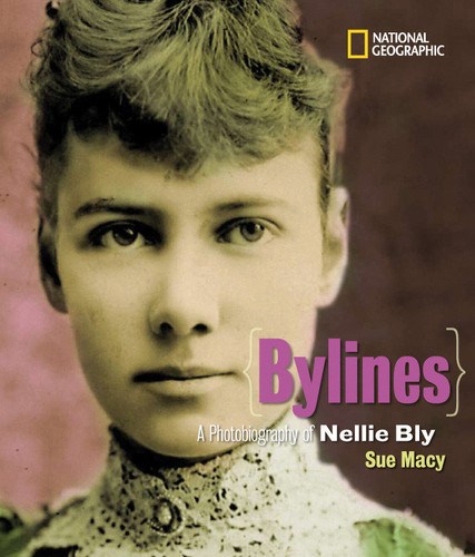 Bylines: A Photobiography of Nellie Bly (Photobiographies) book cover by Sue Macy