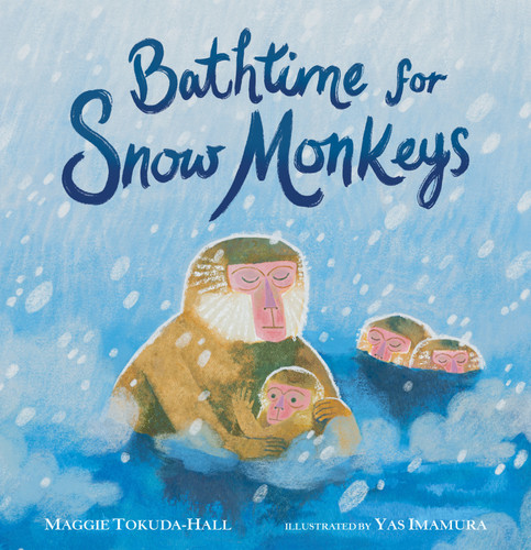 Bathtime for Snow Monkeys book cover by Maggie Tokuda-Hall