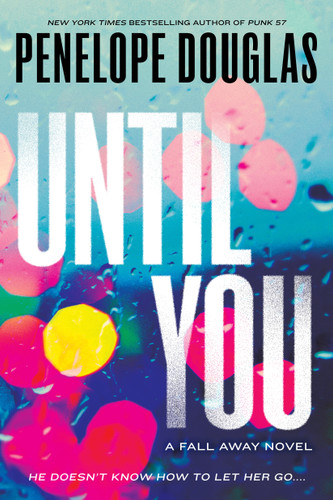 Until You (The Fall Away Series) book cover by Penelope Douglas