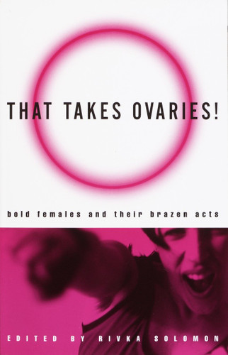 That Takes Ovaries!: Bold Females and Their Brazen Acts book cover by 