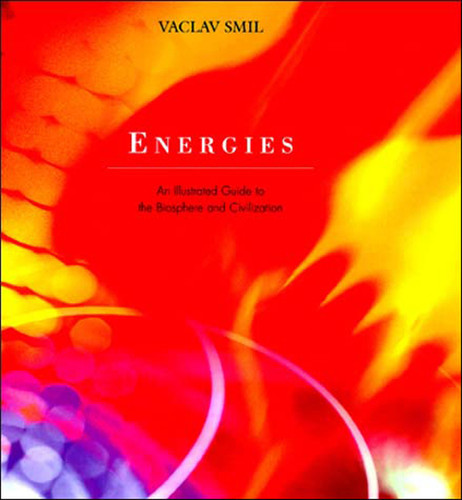Energies: An Illustrated Guide to the Biosphere and Civilization book cover by Vaclav Smil