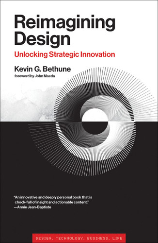 Reimagining Design: Unlocking Strategic Innovation (Simplicity: Design, Technology, Business, Life) book cover by Kevin G. Bethune