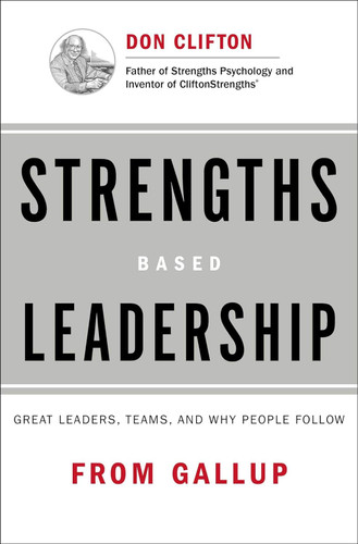 Strengths Based Leadership: Great Leaders, Teams, and Why People Follow [Hardcover]