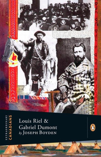 Extraordinary Canadians: Louis Riel and Gabriel Dumont: A Penguin Lives Biography (Extraordinary Canadians) book cover by Joseph Boyden