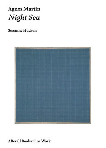 Agnes Martin: Night Sea (Afterall Books / One Work) book cover by Suzanne P. Hudson