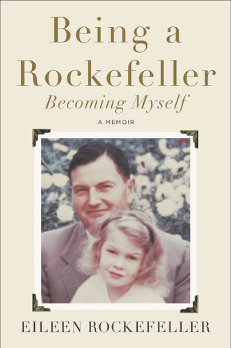 Being a Rockefeller, Becoming Myself: A Memoir book cover by Eileen Rockefeller