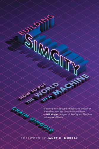 Building SimCity: How to Put the World in a Machine (Game Histories) book cover by Chaim Gingold