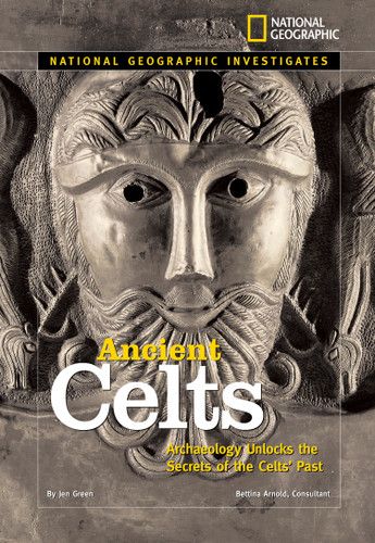 National Geographic Investigates: Ancient Celts: Archaeology Unlocks the Secrets of the Celts' Past (National Geographic Investigates) book cover by Jen Green