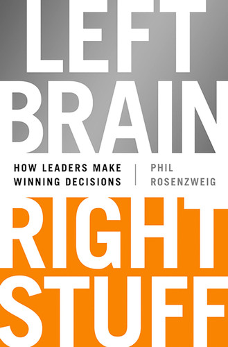 Left Brain, Right Stuff: How Leaders Make Winning Decisions book cover by Phil Rosenzweig