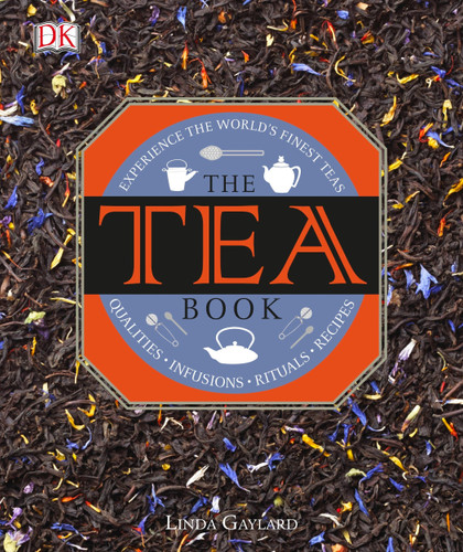 The Tea Book: Experience the World's Finest Teas, Qualities, Infusions, Rituals, Recipes book cover by Linda Gaylard