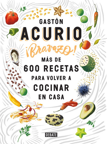 Bravazo / Exquisite: Más de 600 recetas para cocinar en casa book cover by Gaston Acurio