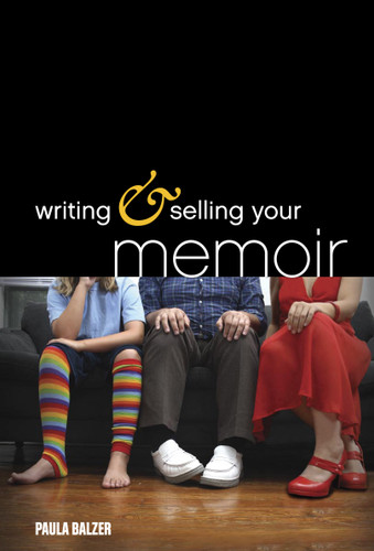 Writing & Selling Your Memoir: How to Craft Your Life Story So That Somebody Else Will Actually Want to Read It book cover by Paula Balzer