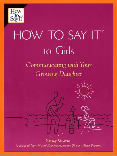 How To Say It (R) To Girls: Communicating with Your Growing Daughter book cover by Nancy Gruver
