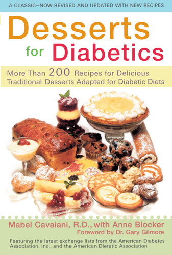 Desserts for Diabetics: 200 Recipes for Delicious Traditional Desserts Adapted for Diabetic Diets, Revised and Updated book cover by Mabel Cavaiani, Anne Blocker