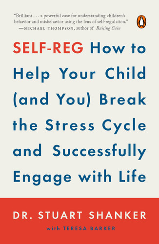 Self-Reg: How to Help Your Child (and You) Break the Stress Cycle and Successfully Engage with Life book cover by Dr. Stuart Shanker