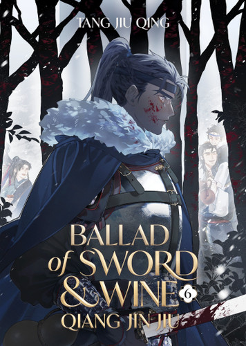 Ballad of Sword and Wine: Qiang Jin Jiu (Novel) Vol. 6 (Ballad of Sword and Wine: Qiang Jin Jiu (Novel)) book cover by Tang Jiu Qing