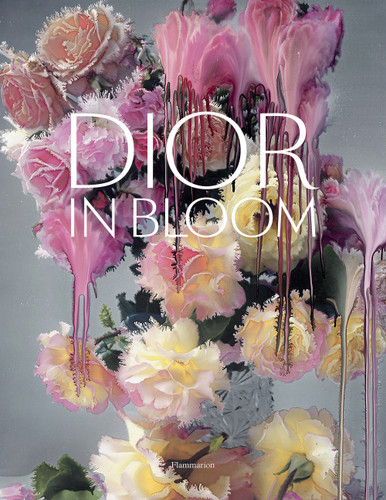Dior in Bloom book cover by Jérôme Hanover, Justine Picardie, Naomi A. Sachs, Alain Stella