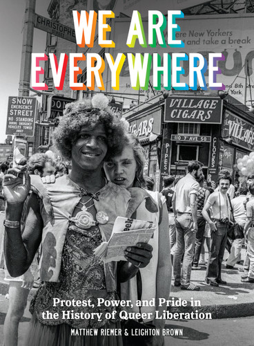 We Are Everywhere: Protest, Power, and Pride in the History of Queer Liberation book cover by Matthew Riemer, Leighton Brown