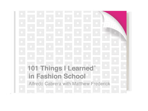 101 Things I Learned® in Fashion School (101 Things I Learned) book cover by Alfredo Cabrera, Matthew Frederick