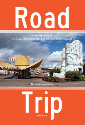 Road Trip: Roadside America, From Custard's Last Stand to the Wigwam Restaurant book cover by Richard Longstreth