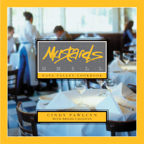 Mustards Grill Napa Valley Cookbook book cover by Cindy Pawlcyn, Brigid Callinan