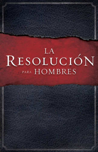 La Resolución para Hombres book cover by Stephen Kendrick, Alex Kendrick, Randy Alcorn