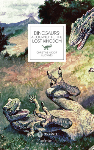 Dinosaurs: A Journey to the Lost Kingdom book cover by Christine Argot, Luc Vives