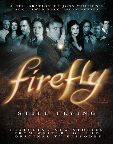 Firefly: Still Flying: A Celebration of Joss Whedon's Acclaimed TV Series book cover by Joss Whedon