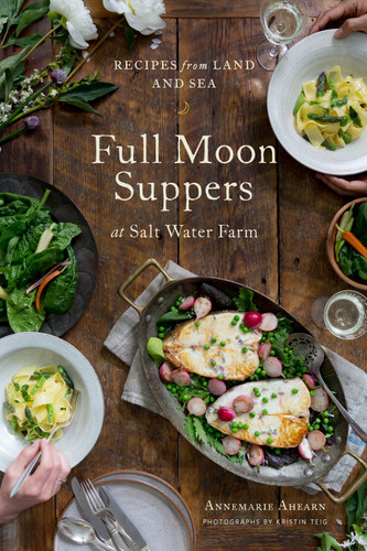 Full Moon Suppers at Salt Water Farm: Recipes from Land and Sea book cover by Annemarie Ahearn