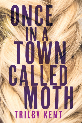 Once, in a Town Called Moth book cover by Trilby Kent