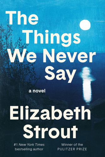 The Things We Never Say: A Novel book cover by Elizabeth Strout