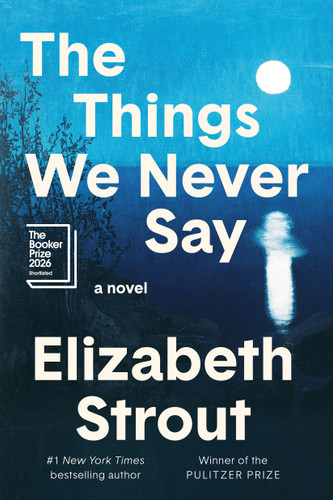 The Things We Never Say: A Novel book cover by Elizabeth Strout