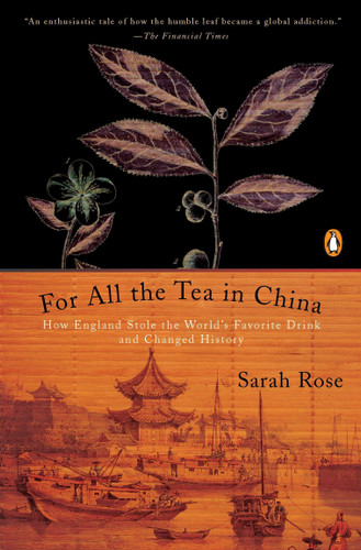 For All the Tea in China: How England Stole the World's Favorite Drink and Changed History book cover by Sarah Rose