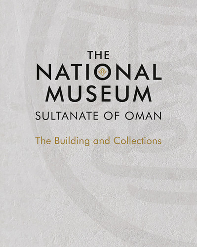 The National Museum, Sultanate of Oman: The Building and Collections book cover by Scala