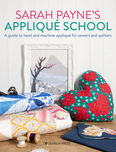 Sarah Payne's Applique School: A guide to hand and machine applique for sewers and quilters book cover by Sarah Payne