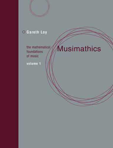 Musimathics, Volume 1: The Mathematical Foundations of Music book cover by Gareth Loy