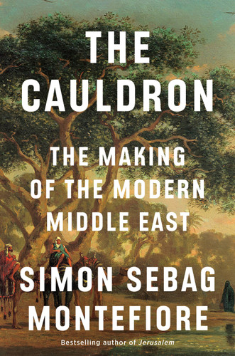 The Cauldron: The Making of the Modern Middle East book cover by Simon Sebag Montefiore