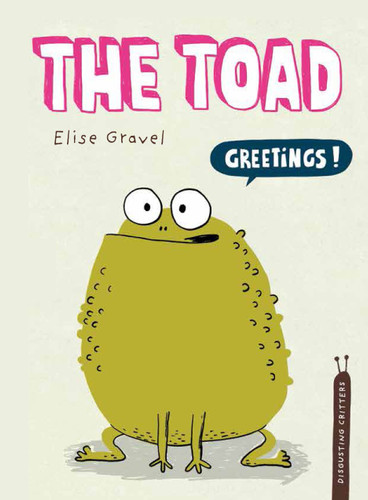 The Toad: The Disgusting Critters Series (Disgusting Critters) book cover by Elise Gravel