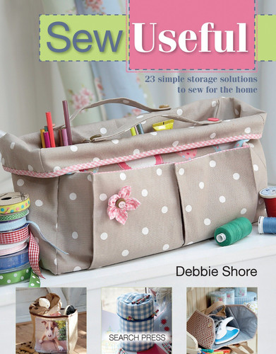 Sew Useful: 23 Simple Storage Solutions to Sew For the Home (SEW SERIES) book cover by Debbie Shore
