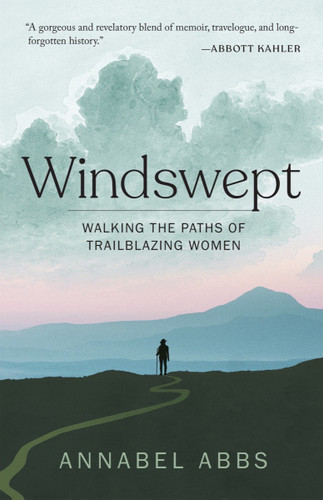 Windswept: Walking the Paths of Trailblazing Women book cover by Annabel Abbs-Streets