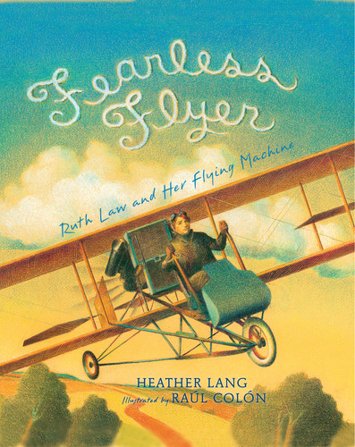 Fearless Flyer: Ruth Law and Her Flying Machine book cover by Heather Lang