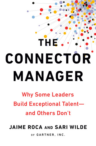 The Connector Manager: Why Some Leaders Build Exceptional Talent - and Others Don't book cover by Jaime Roca, Sari Wilde