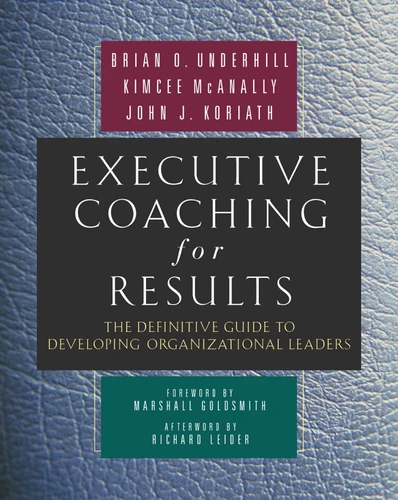 Executive Coaching for Results: The Definitive Guide to Developing Organizational Leaders book cover by Brian O. Underhill, Kimcee McAnally, John J. Koriath