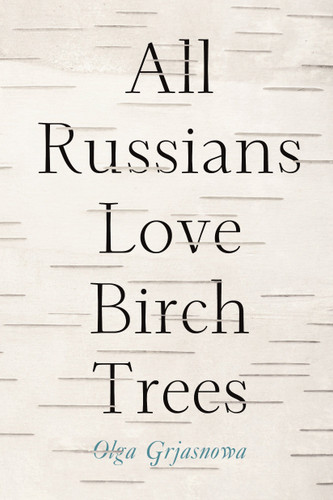 All Russians Love Birch Trees: A Novel book cover by Olga Grjasnova